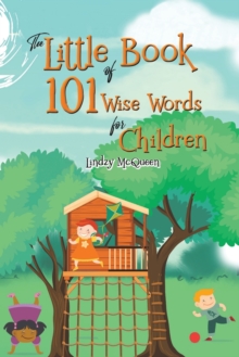 The Little Book of 101 Wise Words for Children