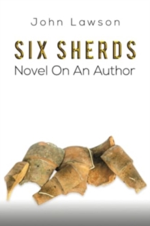 Six Sherds : Novel on an Author