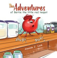 The Adventures of Bertie the little red teapot