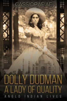 Dolly Dudman - A Lady of Quality : Anglo Indian Lives