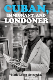 Cuban, Immigrant, and Londoner