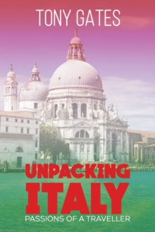 Unpacking Italy : Passions of a Traveller