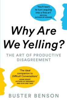 Why Are We Yelling? : The Art of Productive Disagreement