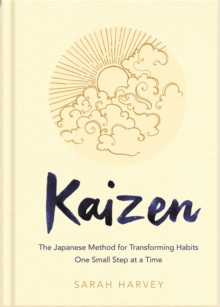 Kaizen : The Japanese Method for Transforming Habits, One Small Step at a Time