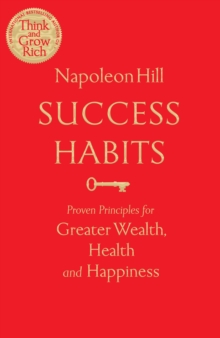Success Habits : Proven Principles for Greater Wealth, Health, and Happiness, Paperback / softback Book Success Habits : Proven Principles for Greater Wealth, Health, and Happiness, Paperback / softback Book
