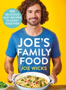 Joe's Family Food : 100 Delicious, Easy Recipes to Enjoy Together