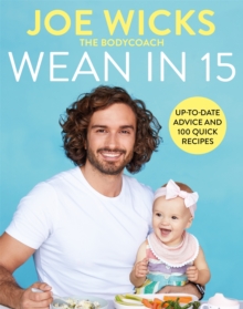 Wean In 15 : Up-to-date Advice And 100 Quick Recipes