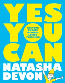 Yes You Can: Ace Your Exams Without Losing Your Mind, Paperback / softback Book Yes You Can: Ace Your Exams Without Losing Your Mind, Paperback / softback Book