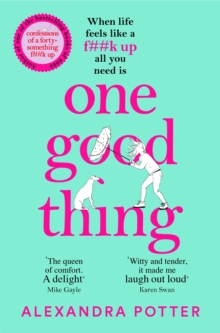 One Good Thing : From the Bestselling Author of Confessions of a Forty-Something F##k Up