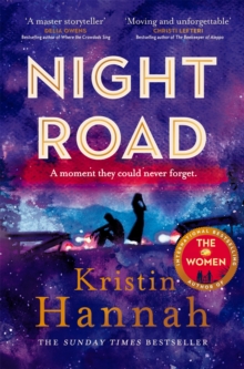 Night Road : A Heart-wrenching Story from the Worldwide Bestselling Author of The Women