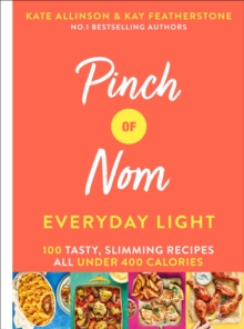 Pinch of Nom Everyday Light : 100 Tasty, Slimming Recipes All Under 400 Calories