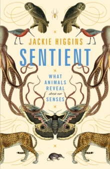 Sentient : What Animals Reveal About Our Senses