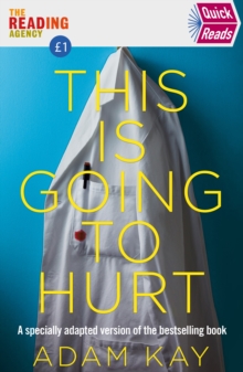 Quick Reads This Is Going To Hurt : An easy to read version of the bestselling book, Paperback / softback Book Quick Reads This Is Going To Hurt : An easy to read version of the bestselling book, Paperback / softback Book
