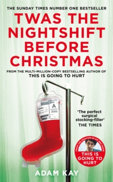 Twas The Nightshift Before Christmas : Festive Diaries from the Creator of This Is Going to Hurt