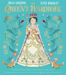 The Queen's Wardrobe : A Celebration of the Life of Queen Elizabeth II