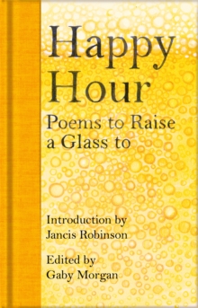 Happy Hour : Poems to Raise a Glass to