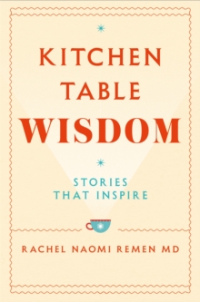 Kitchen Table Wisdom : Stories That Inspire