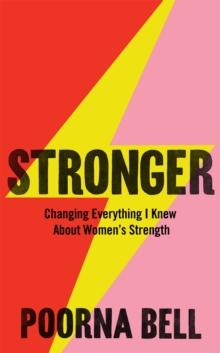 Stronger : Changing Everything I Knew About Womens Strength