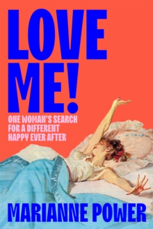 Love Me! : One womans search for a different happy ever after