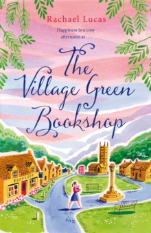 The Village Green Bookshop : A Feel-Good Escape for All Book Lovers