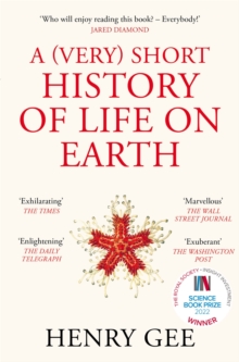 A (Very) Short History Of Life On Earth : 4.6 Billion Years In 12 Chapters