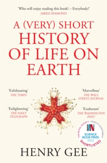 A (Very) Short History of Life On Earth : 4.6 Billion Years in 12 Chapters