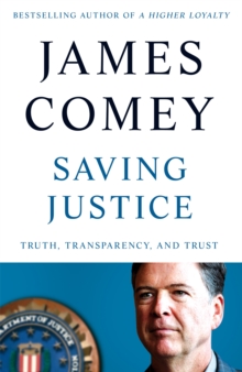 Saving Justice : Truth, Transparency, and Trust, Hardback Book Saving Justice : Truth, Transparency, and Trust, Hardback Book