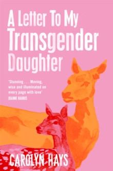 A Letter to My Transgender Daughter : A Letter to My Transgender Daughter