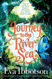 Journey To The River Sea : A Gorgeous 20th Anniversary Edition Of The Bestselling Classic Adventure