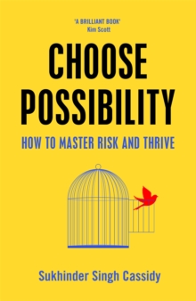 Choose Possibility : How to Master Risk and Thrive