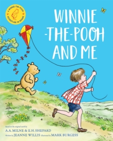 Winnie-the-Pooh and Me : A Winnie-the-Pooh adventure in rhyme, featuring A.A Milne's and E.H Shepard's beloved characters