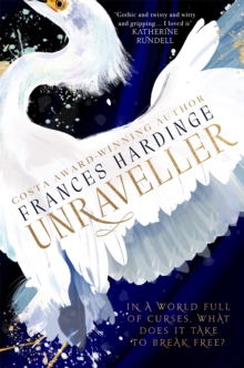 Unraveller : The must-read fantasy from Costa-Award winning author Frances Hardinge