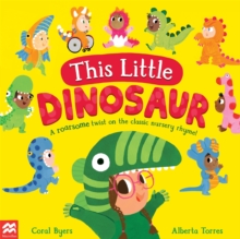 This Little Dinosaur : A Roarsome Twist On The Classic Nursery Rhyme!