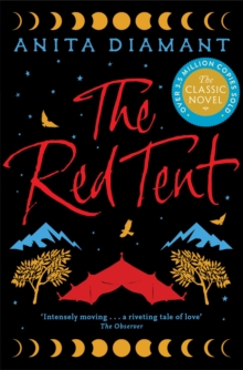 The Red Tent : The bestselling classic - a feminist retelling of the story of Dinah