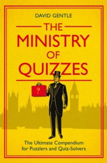 The Ministry of Quizzes : The Ultimate Compendium for Puzzlers and Quiz-solvers