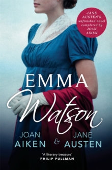 Emma Watson : Jane Austen's Unfinished Novel Completed by Joan Aiken and Jane Austen