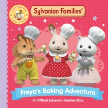 Sylvanian Families: Freya's Baking Adventure : An Official Sylvanian Families Story
