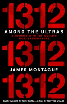 1312: Among the Ultras : A journey with the world's most extreme fans, Hardback Book 1312: Among the Ultras : A journey with the world's most extreme fans, Hardback Book