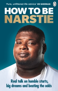 How to Be Narstie : Real talk on humble starts, big dreams and beating the odds