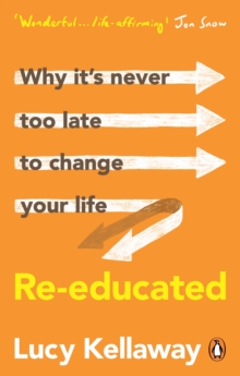 Re-educated : Why its never too late to change your life