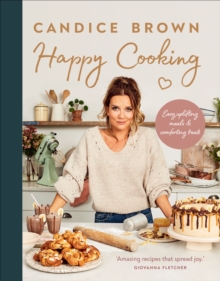 Happy Cooking : Easy uplifting meals and comforting treats