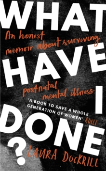 What Have I Done? : 2020's must read memoir about motherhood and mental health, Hardback Book What Have I Done? : 2020's must read memoir about motherhood and mental health, Hardback Book