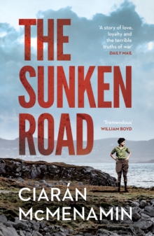 The Sunken Road : A powerful and authentic novel about the First World War William Boyd