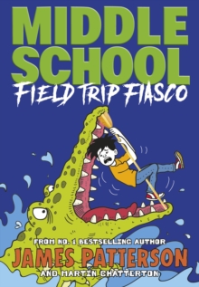 Middle School: Field Trip Fiasco : (Middle School 13)