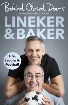 Behind Closed Doors : Life, Laughs and Football, Hardback Book Behind Closed Doors : Life, Laughs and Football, Hardback Book