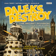 Daleks Destroy: The Secret Invasion & Other Stories : From the Worlds of Doctor Who?, CD-Audio Book Daleks Destroy: The Secret Invasion & Other Stories : From the Worlds of Doctor Who?, CD-Audio Book