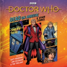 Doctor Who: Dead on Arrival & Other Stories : Doctor Who Audio Annual