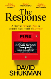 The Response : A Story of Fire and Flood in Britains New World of Extremes