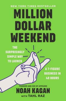 Million Dollar Weekend : The Surprisingly Simple Way to Launch a 7-Figure Business in 48 Hours