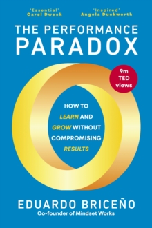 The Performance Paradox : How to Learn and Grow Without Compromising Results